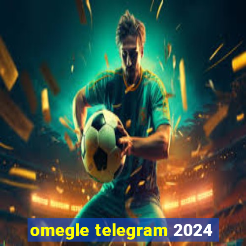 omegle telegram 2024